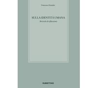 Sulla identità umana. Briciole di riflessione - Donadio Francesco