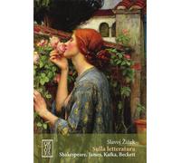 Sulla letteratura. Shakespeare, James, Kafka, Beckett - Zizek Slavoj