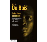 Sulla linea del colore. Razza e democrazia negli Stati Uniti e nel mondo -...