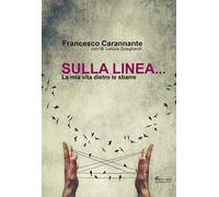 Sulla linea... la mia vita dietro le sbarre