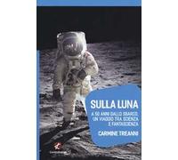 Sulla Luna. A 50 anni dallo sbarco, un viaggio tra scienza e fantascienza
