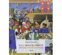 Sulla mensa del principe. Alimentazione e banchetti alla corte dei Gonzaga