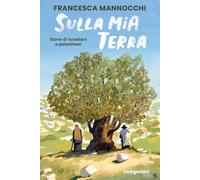 sulla mia terra storie di israeliani e palestinesi Mannocchi 9791221211528