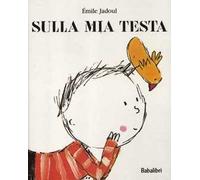 Sulla mia testa. Ediz. illustrata