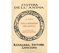 Sulla Missione del Dotto. [Ristampa Anastatica] - [Casa Editrice Rocco Carabba]