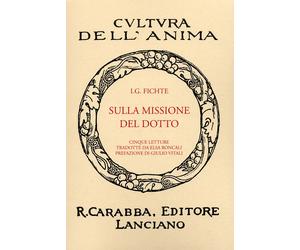 Sulla Missione del Dotto. [Ristampa Anastatica] - [Casa Editrice Rocco Carabba]