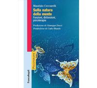 Sulla natura della mente. Funzioni, disfunzioni, psicoterapia