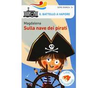 Sulla nave dei pirati. Ediz. a colori