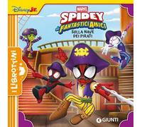 Sulla nave dei pirati. Spidey e i suoi fantastici amici. Ediz. a colori