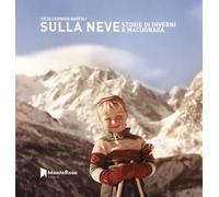 Sulla neve. Storie di inverni a Macugnaga