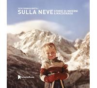 Sulla neve. Storie di inverni a Macugnaga - 2025 - Monterosa Ediz