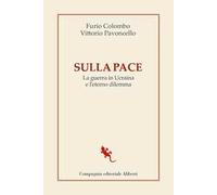 Sulla pace. La guerra in Ucraina e l'eterno dilemma