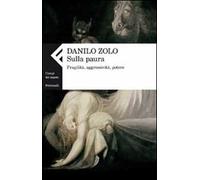 Sulla paura. Fragilità, aggressività, potere