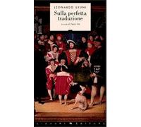 Sulla perfetta traduzione - Bruni Leonardo