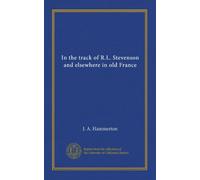 Sulla pista di R.L. Stevenson e altrove nella vecchia Francia: Facsimile Vol