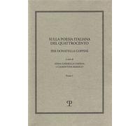 - Sulla poesia italiana del Quattrocento. Per Donatella Coppini.