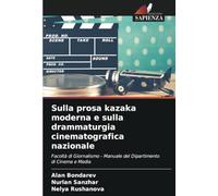 Sulla prosa kazaka moderna e sulla drammaturgia cinematografica nazionale: Facoltà di Giornalismo - Manuale del Dipartimento di Cinema e Media