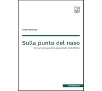 Sulla punta del naso. Per una linguistica sensoriale dell'olfatto