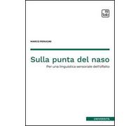 Sulla punta del naso. Per una linguistica sensoriale dell'olfatto