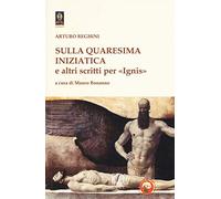 Sulla quaresima iniziatica e altri scritti per «Ignis»