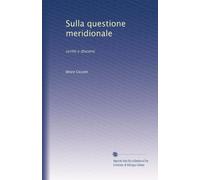 SULLA QUESTIONE MERIDIONALE. Scritti e discorsi