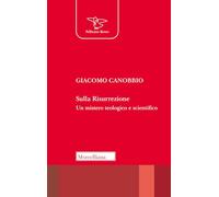 Sulla Risurrezione. Un mistero teologico e scientifico