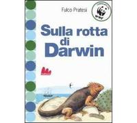 Sulla rotta di Darwin. Ediz. illustrata