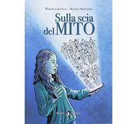 Sulla scia del mito. Ediz. per la scuola. Con ebook. Con espansione online