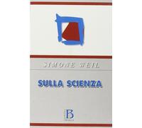 Sulla scienza - Weil Simone