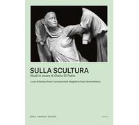Sulla scultura. Scritti in onore di Clario Di Fabio