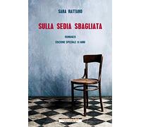 Sulla sedia sbagliata. Ediz. speciale - Rattaro Sara