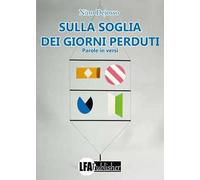 Sulla soglia dei giorni perduti. Parole in versi