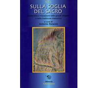 Sulla soglia del sacro. Esoterismo e iniziazione nelle grandi religioni e nella tradizione massonica