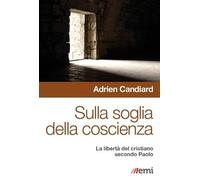Sulla soglia della coscienza. La libertà del cristiano secondo Paolo