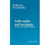 Sulla soglia dell'invisibile. Note per una iconologia dell’inedito