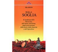 Sulla soglia. Il significato della nuova era, dell'amore, del karma, degli extraterrestri, della morte, della rinascita e dell'apocalisse