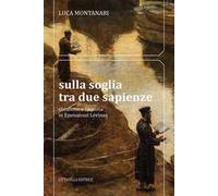 Sulla soglia tra due sapienze. Ebraismo e filosofia in Emmanuel Lévinas