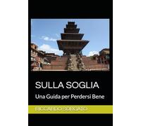 SULLA SOGLIA: Una Guida per Perdersi Bene