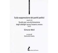 Sulla soppressione dei partiti politici seguito da Studio per una dichiarazione degli obblighi verso l'essere umano (1943)