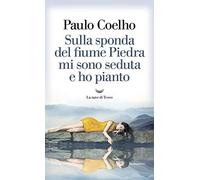 Sulla sponda del fiume Piedra mi sono seduta e ho pianto