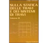 Sulla statica delle travi e dei sistemi di travi. Vol. 3