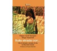Sulla strada con. Vite di strada e strade di vita nei sud del mondo