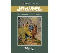 Sulla strada del samaritano. Il «decalogo» dell'amore