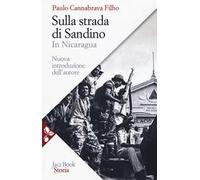 Sulla strada di Sandino. In Nicaragua. Nuova ediz.