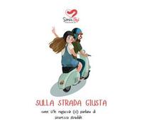 Sulla strada giusta. come i/le ragazzə (ci) parlano di sicurezza stradale