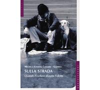 Sulla strada. Quando l'escluso diventa l'eletto - [Castelvecchi]