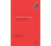 Sulla svolta ontologica. Prospettive e rappresentazioni tra antropologia e filosofia