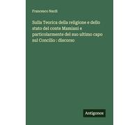 Sulla Teorica della religione e dello stato del conte Mamiani e particolarmente del suo ultimo capo sul Concilio : discorso