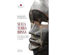 Sulla terra rossa. Piccolo diario di viaggio di un difensore civico in Camerun