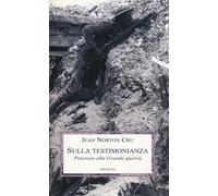 Sulla testimonianza. Processo alla grande guerra